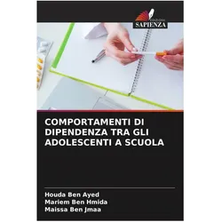 Comportamenti Di Dipendenza Tra Gli Adolescenti A Scuola, Schulbücher von Houda Ben Ayed, Maissa Ben Jmaa, Mariem Ben Hmida