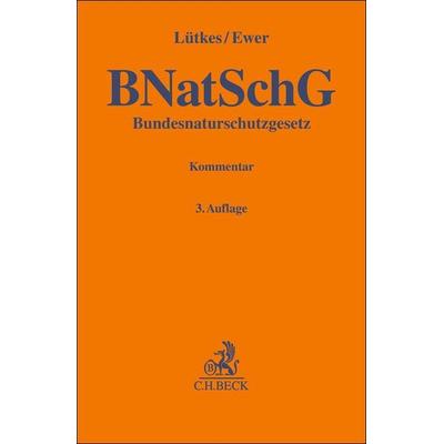 Bundesnaturschutzgesetz. BNatSchG, Gebundene Ausgabe von , C.H. Beck, 978-3-406-79585-5