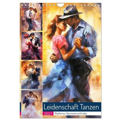 Leidenschaft Tanzen. Rhythmus, Harmonie und Liebe (Wandkalender 2027 DIN A4 hoch), CALVENDO Monatskalender