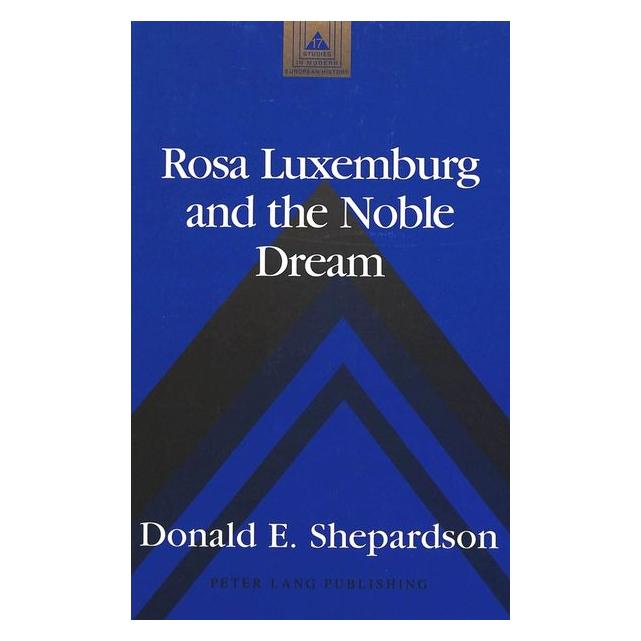 Peter Lang Shepardson:Rosa Luxemburg and the Noble (Englisch, Hardcover, Donald E. Shepardson) (67743505)