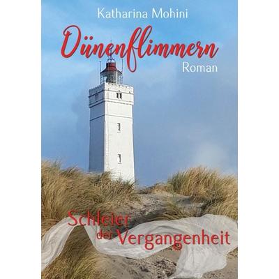 Dünenflimmern - Schleier der Vergangenheit, Taschenbuch von Katharina Mohini, BoD – Books on Demand, 978-3-7519-9220-6