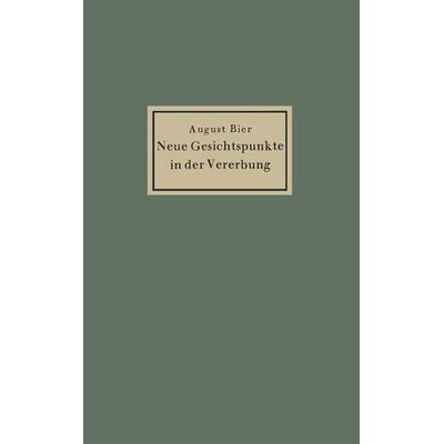 Neue Gesichtspunkte in der Vererbung, Taschenbuch von August Bier, Springer Berlin, 978-3-642-47119-3