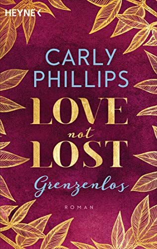 Carly Phillips - Love not Lost - Grenzenlos: Roman (Love not Lost-Serie, Band 2) - Preis vom 10.10.2026 11:48:34 h