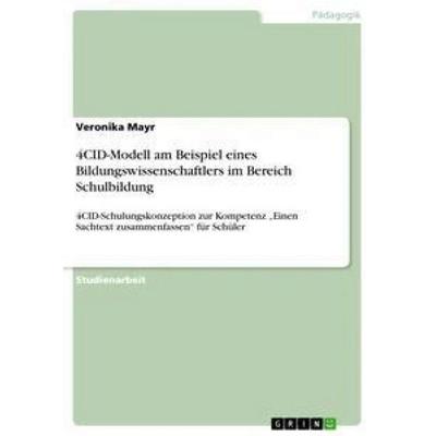 4CID-Modell am Beispiel eines Bildungswissenschaftlers im Bereich Schulbildung, Taschenbuch von Veronika Mayr, GRIN, 978-3-656-70764-6