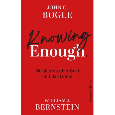 Knowing Enough, Taschenbuch von John C. Bogle,William J. Bernstein, Börsenbuchverlag, 978-3-689-32057-7