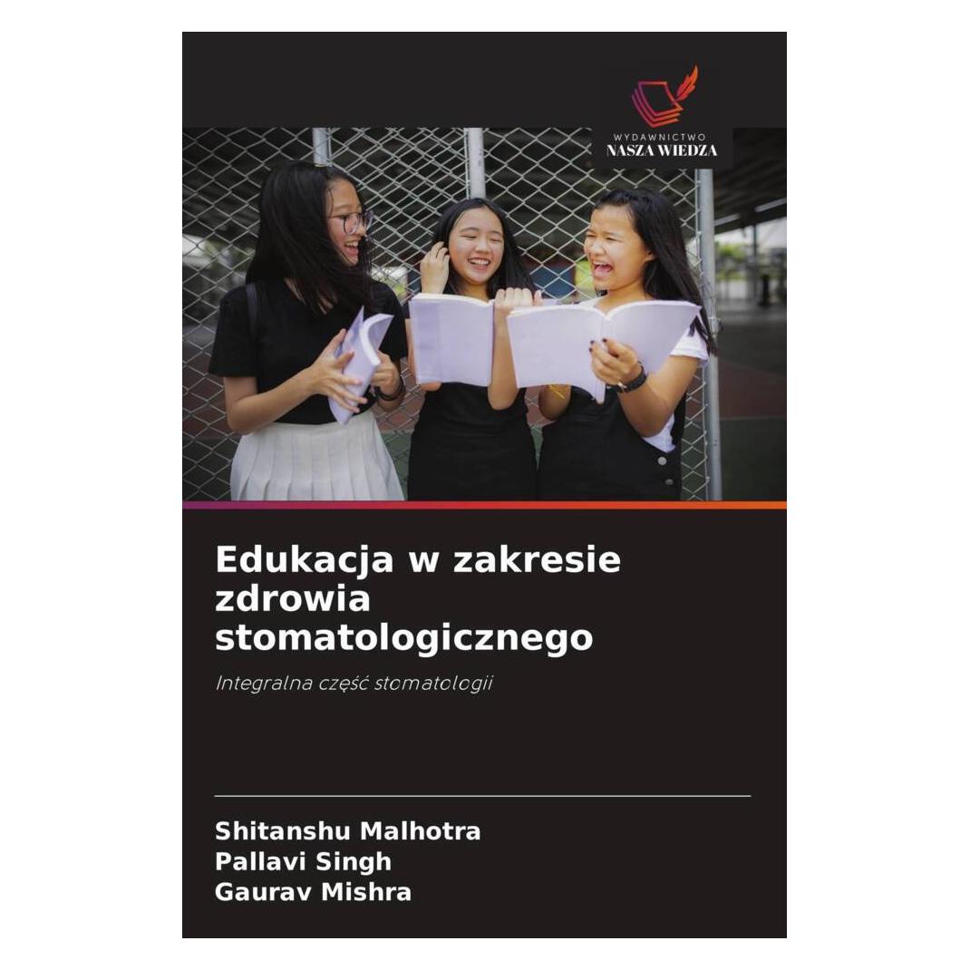 Wiedza Powszechna Edukacja w zakresie zdrowia stomatologicznego (Polnisch, Softcover, Gaurav Mishra, Pallavi Singh, Shitanshu Malhotra) (56248864)