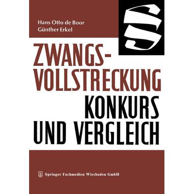Zwangsvollstreckung Konkurs und Vergleich, Taschenbuch von Hans Otto de Boor,Günther Erkel, Betriebswirtschaftlicher Verlag Gabler, 978-3-663-18757-8