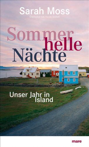 Sarah Moss - Sommerhelle Nächte: Unser Jahr in Island - Preis vom 11.10.2026 03:10:56 h