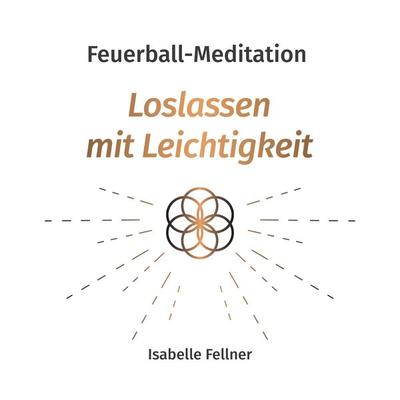Feuerball-Meditation - Isabelle Fellner, Audio, 4061707214226