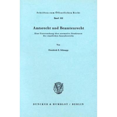 Amtsrecht und Beamtenrecht., Taschenbuch von Friedrich E. Schnapp, Duncker & Humblot, 978-3-428-04024-7