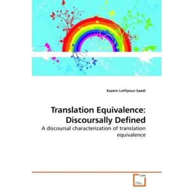 Lotfipour-Saedi, K: Translation Equivalence: Discoursally De, Taschenbuch von Kazem Lotfipour-Saedi, VDM, 978-3-639-19972-7