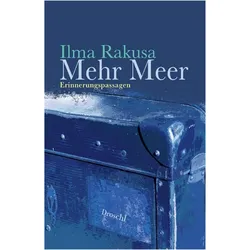 Mehr Meer, Belletristik von Ilma Rakusa