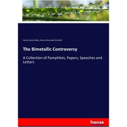 The Bimetallic Controversy, Fachbücher von Henry Hucks Gibbs, Henry Riversdale Grenfell