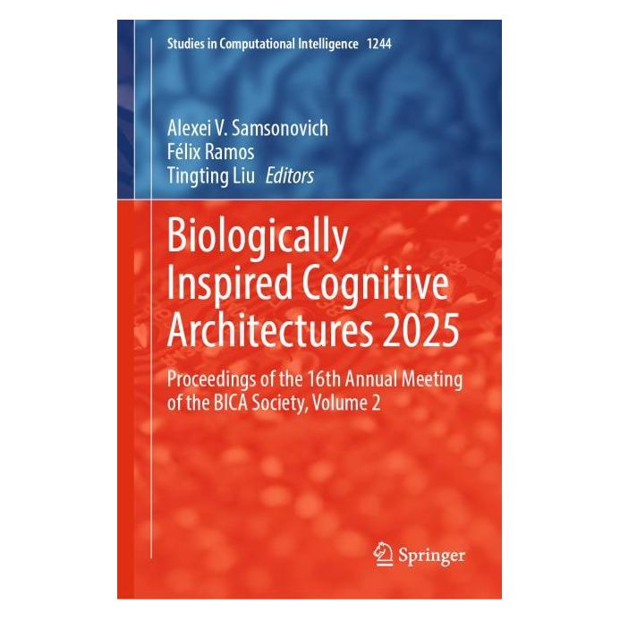 Springer Biologically Inspired Cognitive Architectures 2025 (Englisch, Hardcover, Alexei V. Samsonovich, Félix Ramos, Tingting Liu) (64847613)