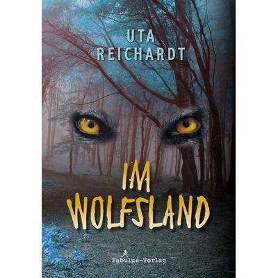 Im Wolfsland, Gebundene Ausgabe von Uta Reichardt, Fabulus Verlag
