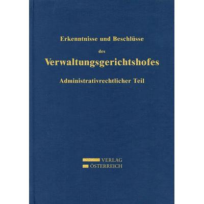 Erkenntnisse und Beschlüsse des Verwaltungsgsgerichtshofes, Gebundene Ausgabe von , Verlag Österreich, 978-3-7046-5709-1