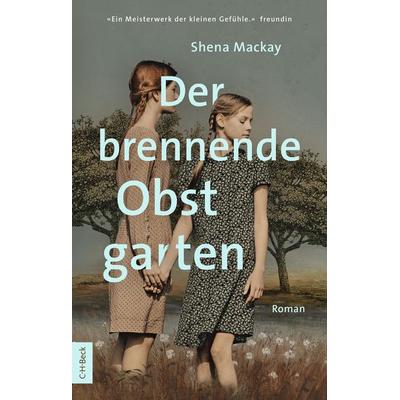 Der brennende Obstgarten, Taschenbuch von Shena Mackay, C.H. Beck