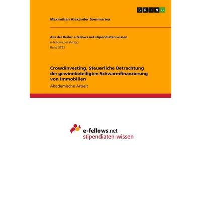 Crowdinvesting. Steuerliche Betrachtung der gewinnbeteiligten Schwarmfinanzierung von Immobilien, Taschenbuch von Maximilian Alexander Sommariva,
