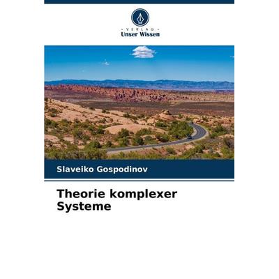 Theorie komplexer Systeme, Taschenbuch von Slaveiko Gospodinov, Verlag Unser Wissen, 978-620-6-59289-1