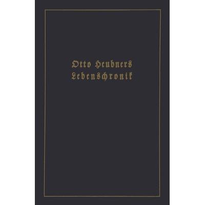Otto Heubners Lebenschronik, Taschenbuch von Otto Heubner, Springer Berlin, 978-3-642-48492-6
