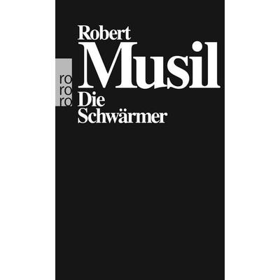 Die Schwärmer, Taschenbuch von Robert Musil, Rowohlt Taschenbuch, 978-3-499-15028-9
