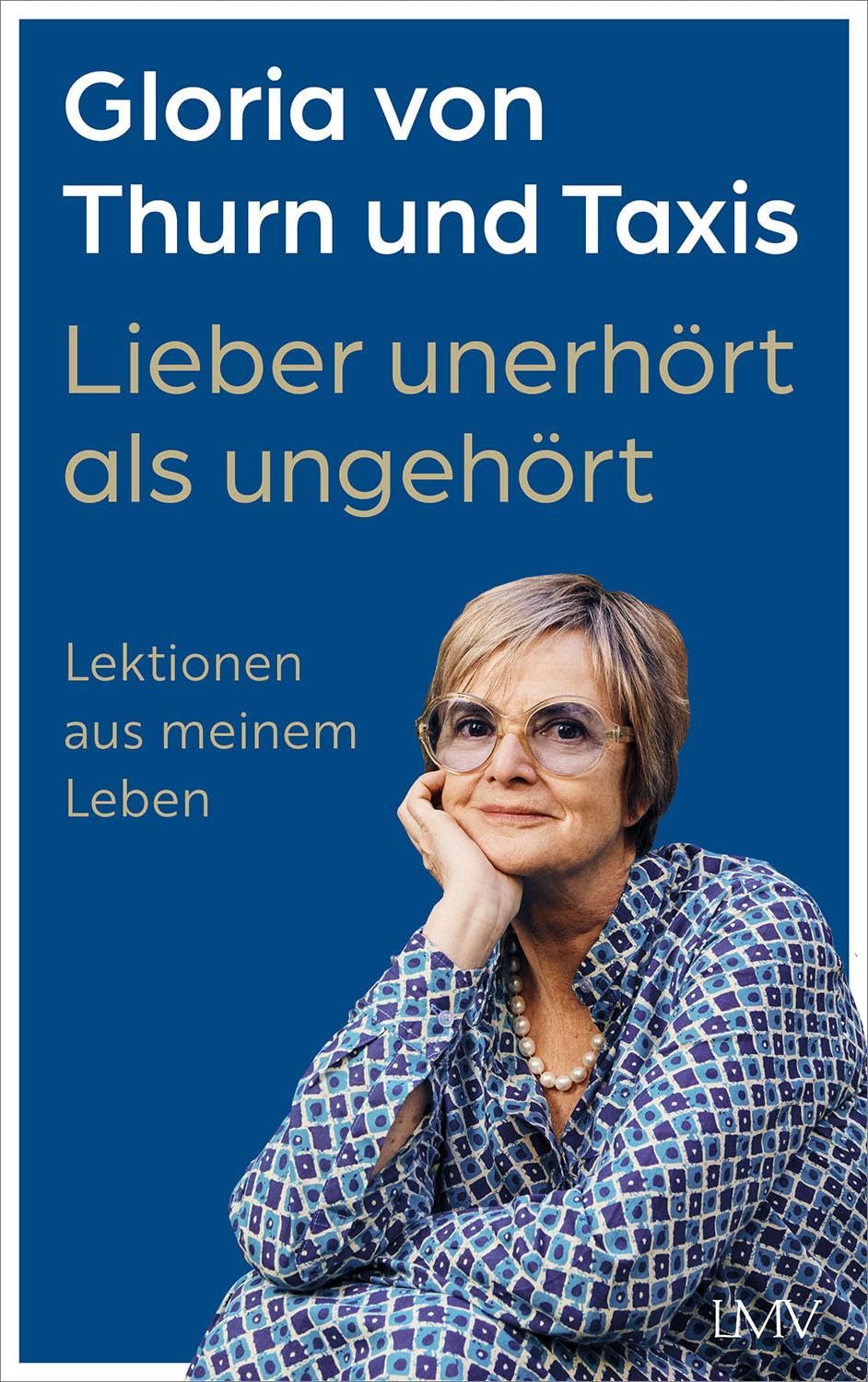 Thurn und Taxis, Gloria von - Lieber unerhört als ungehört: Lektionen aus meinem Leben - Preis vom 02.10.2026 23:42:20 h