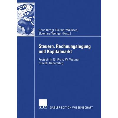 Steuern, Rechnungslegung und Kapitalmarkt, Taschenbuch von Hans Dirrigl,Dietmar Wellisch,Ekkehard Wenger, Deutscher Universitätsverlag,