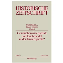 Geschichtswissenschaft und Buchhandel in der Krisenspirale?, Fachbücher von Olaf Blaschke, Hagen Schulze