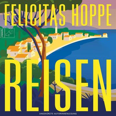 Reisen - Felicitas Hoppe, Audio, 9783864848681