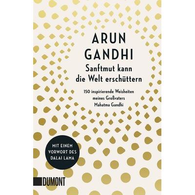 Sanftmut kann die Welt erschüttern, Taschenbuch von Arun Gandhi, DuMont Buchverlag