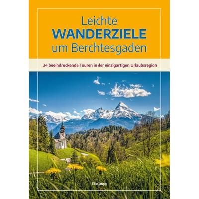 Leichte Wanderziele um Berchtesgaden, Taschenbuch von Elke Kropp, Plenk Media und Verlag, 978-3-944501-28-4