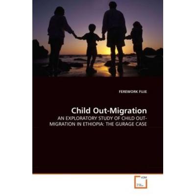 FUJE, F: Child Out-Migration, Taschenbuch von Ferework Fuje, VDM, 978-3-639-32728-1