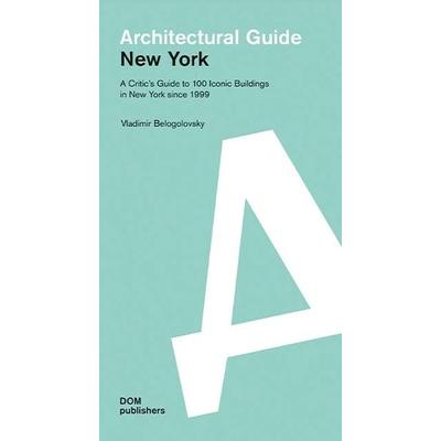 New York. Architectural Guide, Taschenbuch von Vladimir Belogolovsky, Dom Publishers, 978-3-86922-431-2