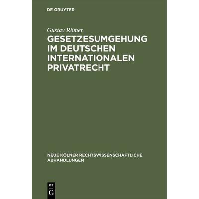 Gesetzesumgehung im deutschen internationalen Privatrecht, Gebundene Ausgabe von Gustav Römer, De Gruyter, 978-3-11-116369-7