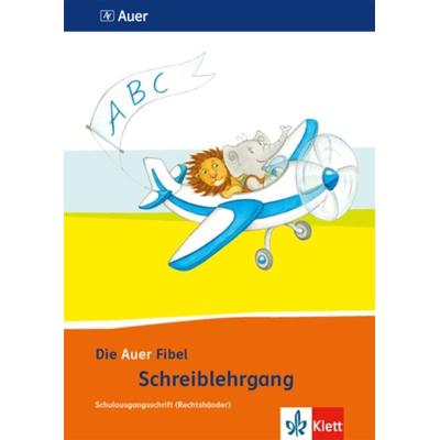 Die Auer Fibel. Schreibschriftlehrgang Schulausgangsschrift für Rechtshänder 1. Schuljahr. Ausgabe für Bayern - Neubearbeitung 2014, Geheftet von ,