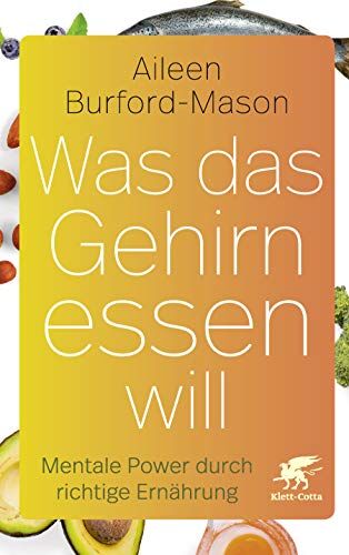 Aileen Burford-Mason - Was das Gehirn essen will: Mentale Power durch gesunde Ernährung - Preis vom 14.10.2026 23:07:16 h