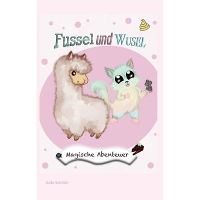 Fussel und Wusel, Taschenbuch von Jutta Schüler, BoD – Books on Demand, 978-3-7597-3448-8