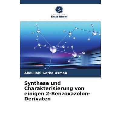 Synthese und Charakterisierung von einigen 2-Benzoxazolon-Derivaten, Taschenbuch von Abdullahi Garba Usman, Verlag Unser Wissen, 978-620-5-00863-8
