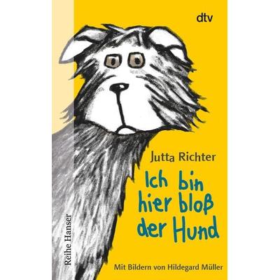 Ich bin hier bloß der Hund / Ich bin hier bloß Band 2, Taschenbuch von Jutta Richter, dtv