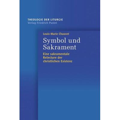 Symbol und Sakrament, Taschenbuch von Louis-Marie Chauvet, Pustet, F, 978-3-7917-2670-0