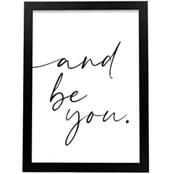 POSTER Inspirierende Kunst – And Be You A3 Schwarzer Rahmen