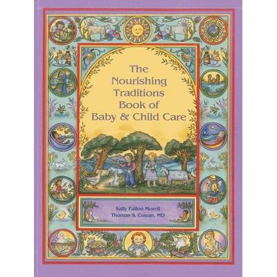 Nourishing Traditions Bk Baby Child Care, Taschenbuch von Sally Fallon Morell,Thomas S. Cowan, Nourishing Traditions, 978-0-9823383-1-5