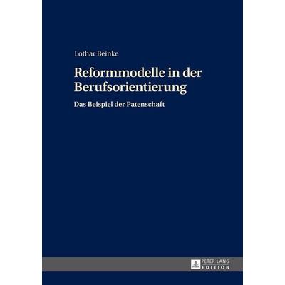 Reformmodelle in der Berufsorientierung, Gebundene Ausgabe von Lothar Beinke, Peter Lang GmbH, Internationaler Verlag der Wissenschaften,