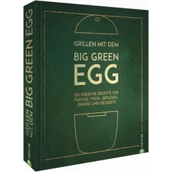 Grillen mit dem Big Green Egg, Ratgeber von Susann Kreihe