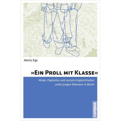 »Ein Proll mit Klasse«, Taschenbuch von Moritz Ege, Campus, 978-3-593-39947-8