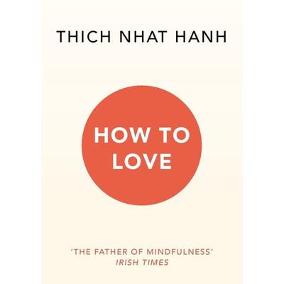 How to Love, Taschenbuch von Thich Nhat Hanh, Vermilion, 978-1-84604-517-2