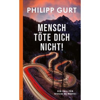 Mensch töte Dich nicht!, Taschenbuch von Philipp Gurt, Kampa Verlag, 978-3-311-12138-1