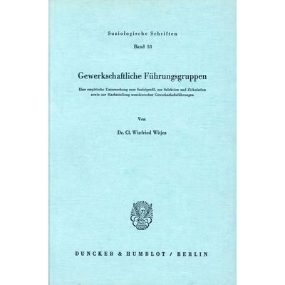 Gewerkschaftliche Führungsgruppen., Taschenbuch von Cl. Winfried Witjes, Duncker & Humblot, 978-3-428-03616-5