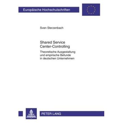 Shared Service Center-Controlling, Taschenbuch von Sven Sterzenbach, Peter Lang GmbH, Internationaler Verlag der Wissenschaften, 978-3-631-58666-2