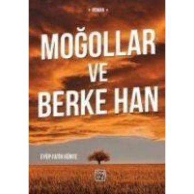 Mogollar ve Berke Han, Taschenbuch von Eyüp Fatih Künte, Kutlu Yayinevi